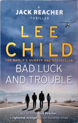 LEE CHILD - BAD LUCK AND TROUBLE