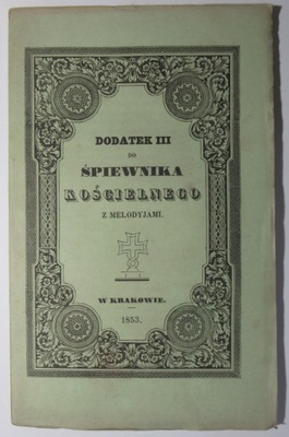 Śpiewnik Kościelny, Dodatek III z melodiami, NUTY, Mioduszewski, 1853