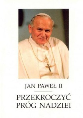 Przekroczyć próg nadziei Jan Paweł II