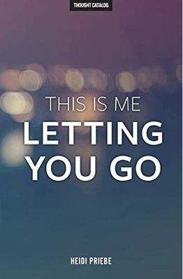 This Is Me Letting You Go