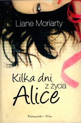 Kilka dni z życia Alice - Liane Moriarty