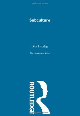 Subculture: The meaning of style Hebdige Dick