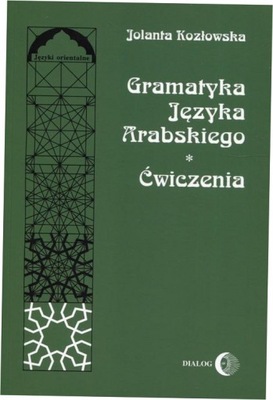 Gramatyka języka arabskiego Ćwiczenia Kozłowska