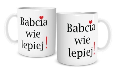 KUBEK NA DZIEŃ BABCI - Babcia wie lepiej!