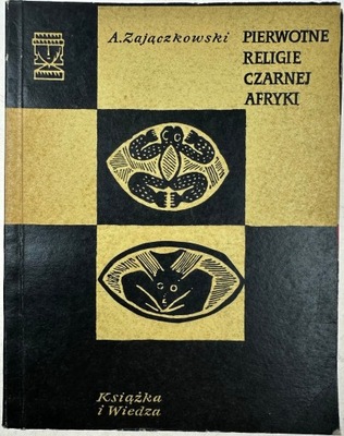 Pierwotne Religie Czarnej Afryki A. Zajączkowski