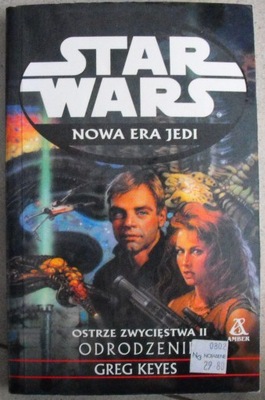 Star Wars. Nowa Era Jedi. Ostrze Zwycięstwa II. Odrodzenie Greg Keyes ŁADNA
