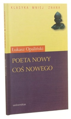 Poeta nowy Coś nowego Łukasz Opaliński [Klasyka Mn