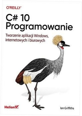 C# 10. Programowanie Tworzenie aplikacji Windows..