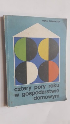 CZTERY PORY ROKU W GOSPODARSTWIE DOMOWYM -Gumowska