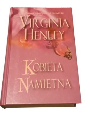 VIRGINIA HENLEY - Kobieta namiętna