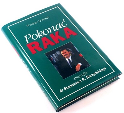 POKONAĆ RAKA BIOGRAFIA BURZYŃSKIEGO Horabik BDB