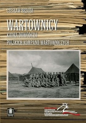 Wartownicy. Kadra dowódcza polskich kompanii... -