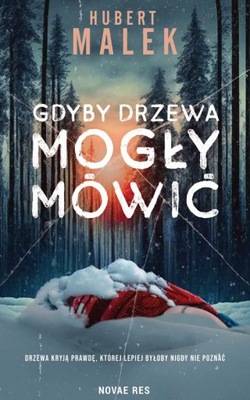 Gdyby drzewa mogły mówić Hubert Malek Novae Res