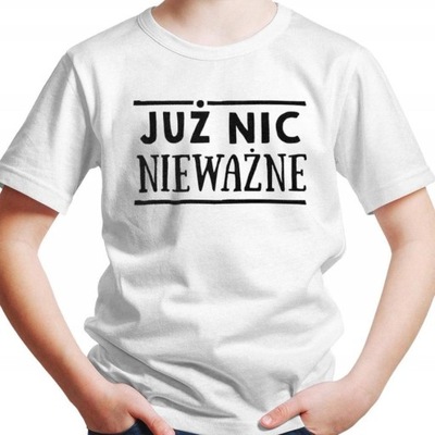 Koszulka dziecięca Już nic nieważne L