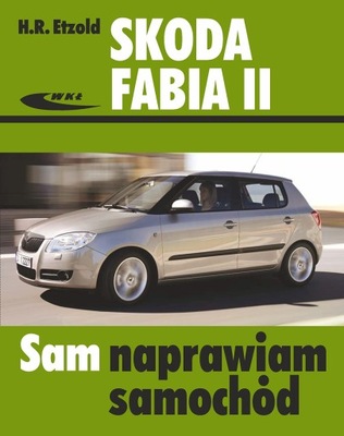 SKODA FABIA 2 (2007-2014) II PORADNIK MANUAL SAM NAPRAWIAM / 24H  