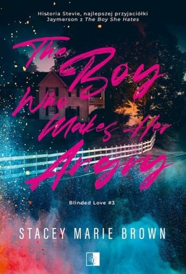 THE BOY WHO MAKES HER ANGRY. BLINDED LOVE. TOM 3 - STACEY MARIE BROWN
