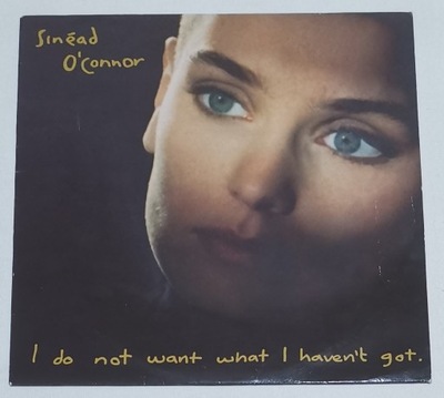 Sinéad O'Connor – I Do Not Want What I Haven't Got