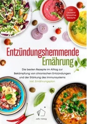 Entzündungshemmende Ernährung: Die besten Rezepte im Alltag zur BOOK