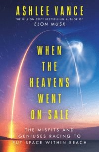 When The Heavens Went On Sale Ashlee Vance