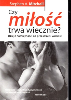CZY MIŁOŚĆ TRWA WIECZNIE? - STEPHEN A. MITCHELL
