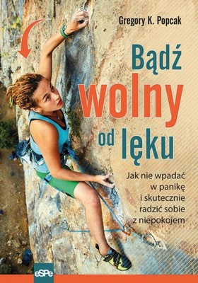 BĄDŹ WOLNY OD LĘKU POPCAK GREGORY K KSIĄŻKA