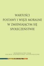 WARTOŚCI POSTAWY I WIĘZI MORALNE W ZMIENIAJĄCYM