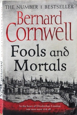 FOOLS AND MORTALS, Bernard Cornwell