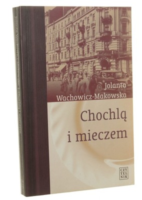 Chochlą i mieczem Wachowicz-Makowska Jolanta [2000]