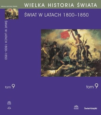 WIELKA HISTORIA ŚWIATA Tom IX Świat w latach 1800-1850 | Ebook