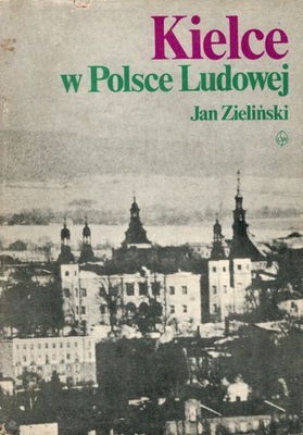 Kielce w Polsce ludowej - Jan Zieliński
