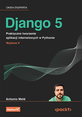 Django 5. Praktyczne tworzenie aplikacji