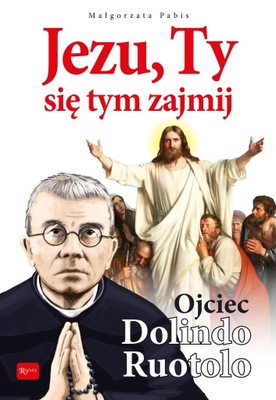 Jezu Ty się tym zajmij, Ojciec Dolindo...