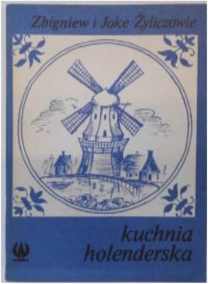 Kuchnia holenderska - Zbigniew i Joke Żyliczowie