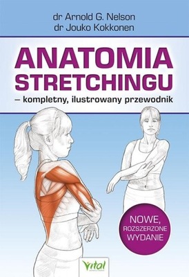 Anatomia stretchingu - kompletny ilustrowany..