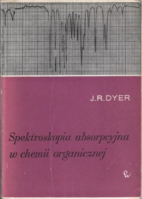 SPEKTROSKOPIA ABSORPCYJNA W CHEMII ORGANICZNEJ Dyer