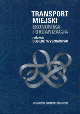 TRANSPORT MIEJSKI. EKONOMIKA I ORGANIZACJA EBOOK