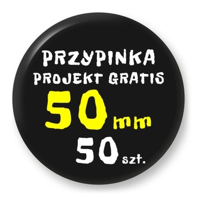 Przypinka - Twój Wzór - 50 mm - Komplet 50 szt.