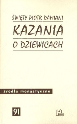 Kazania o dziewicach Św Piotr Damiani ŹM 91 Tyniec