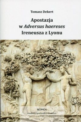 Ebook | Apostazja w Adversus Haereses Ireneusza z Lyonu - Tomasz Dekert