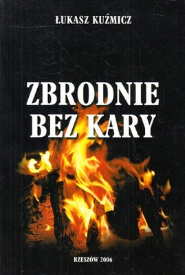 ZBRODNIE BEZ KARY * ŁUKASZ KUŹMICZ