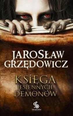 Księga jesiennych demonów Jarosław Grzędowicz