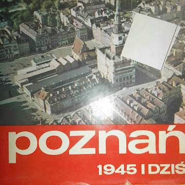 Poznań 1945 i dziś - Praca zbiorowa