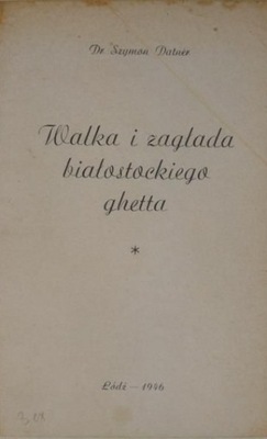 Walka i zagłada białostockiego ghetta 1946 r.