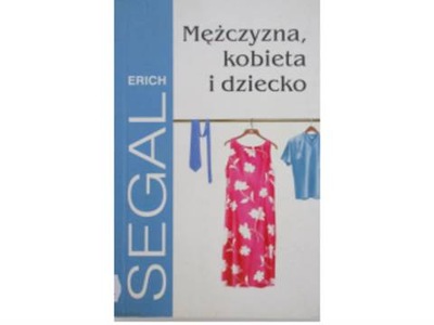 Mężczyzna, kobieta i dziecko - Erich Segal