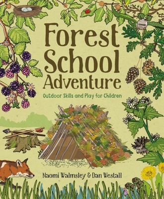 Forest School Adventure: Outdoor Skills and Play f
