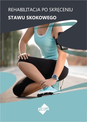 REHABILITACJA PO SKRĘCENIU STAWU SKOKOWEGO