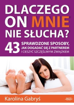 Dlaczego on mnie nie słucha?. 43 sprawdzone sposob