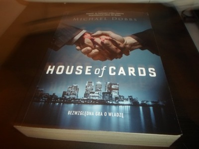 M. DOBBS- HOUSE OF CARDS.BEZWZGLĘDNA GRA O WŁADZĘ