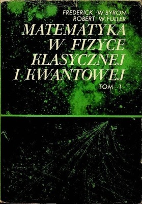 Matematyka w fizyce klasycznej i kwantowej Tom 1