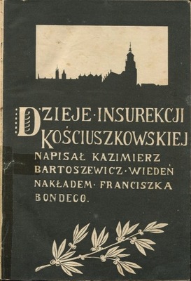 Bartoszewicz INSUREKCJA KOŚCIUSZKOWSKA wyd. 1909